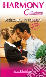 Seduzione in crociera: Harmony Collezione. E-book. Formato EPUB ebook