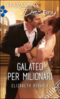 Galateo per milonari: Harmony Destiny. E-book. Formato EPUB ebook di Elizabeth Bevarly