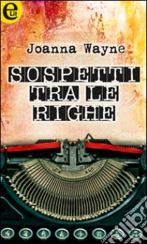 Sospetti tra le righe: eLit. E-book. Formato EPUB ebook di Joanna Wayne