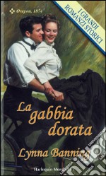 La gabbia dorata: I Grandi Romanzi Storici. E-book. Formato EPUB ebook