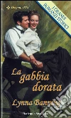 La gabbia dorata: I Grandi Romanzi Storici. E-book. Formato EPUB ebook di Lynna Banning