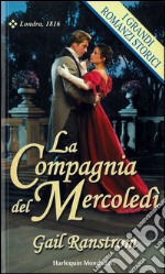 La compagnia del mercoledì: I Grandi Romanzi Storici. E-book. Formato EPUB ebook