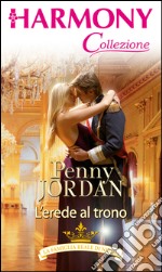 L'erede al trono: Harmony Collezione. E-book. Formato EPUB ebook