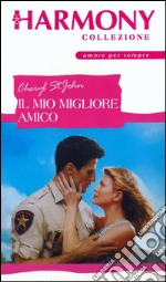 Il mio migliore amico: Harmony Collezione. E-book. Formato EPUB ebook