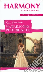 Matrimonio per ricatto: Harmony Collezione. E-book. Formato EPUB ebook