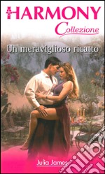 Meraviglioso ricatto: Harmony Collezione. E-book. Formato EPUB ebook