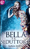 La bella e il seduttore: eLit. E-book. Formato EPUB ebook