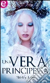 Una vera principessa. E-book. Formato EPUB ebook di Shirley JUmp
