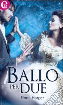 Ballo per due: eLit. E-book. Formato EPUB ebook di Fiona Harper