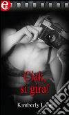 Ciak, si gira!. E-book. Formato EPUB ebook di Kimberly Lang