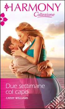 Due settimane col capo: Harmony Collezione. E-book. Formato EPUB ebook di Cathy Williams