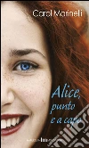 Alice punto e a capo. E-book. Formato EPUB ebook di Carol Marinelli