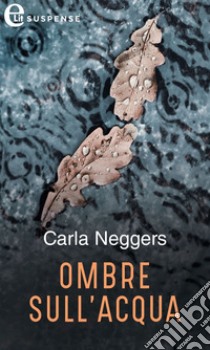 Ombre sull'acqua (eLit): eLit. E-book. Formato EPUB ebook di Carla Neggers