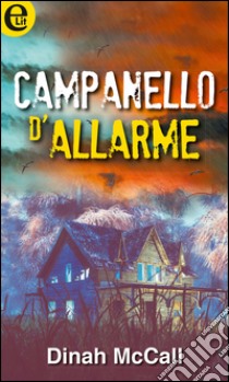 Campanello d'allarme: eLit. E-book. Formato EPUB ebook di Dinah McCall