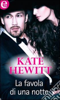 La favola di una notte: eLit. E-book. Formato EPUB ebook di Kate Hewitt