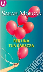 Per una tua carezza (eLit): eLit. E-book. Formato EPUB ebook