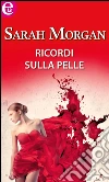 Ricordi sulla pelle (eLit). E-book. Formato EPUB ebook di Sarah Morgan
