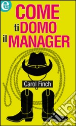 Come ti domo il manager: eLit. E-book. Formato EPUB ebook