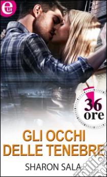 Gli occhi delle tenebre: eLit. E-book. Formato EPUB ebook di Sharon Sala