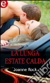 La lunga estate calda. E-book. Formato EPUB ebook di Joanne Rock