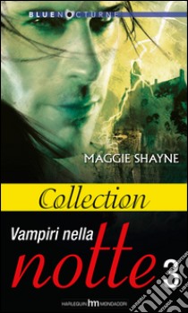 Collection - Vampiri nella notte vo.3. E-book. Formato EPUB ebook di Maggie Shayne