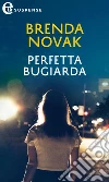 Perfetta bugiarda (eLit). E-book. Formato EPUB ebook di Brenda Novak