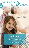 Un futuro tutto nostro. E-book. Formato EPUB ebook di Jennifer Taylor