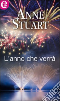 L'anno che verrà: eLit. E-book. Formato EPUB ebook di Anne Stuart