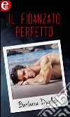 Il fidanzato perfetto: eLit. E-book. Formato EPUB ebook