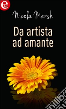 Da artista ad amante: eLit. E-book. Formato EPUB ebook di Nicola Marsh