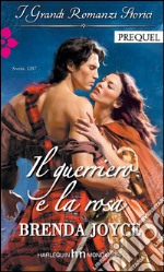 Il guerriero e la rosa: I Grandi Romanzi Storici. E-book. Formato EPUB ebook