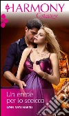 Un erede per lo sceicco. E-book. Formato EPUB ebook di Lynn Raye harris
