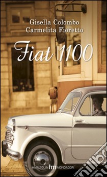 Fiat 1100. E-book. Formato EPUB ebook di Gisella Colombo