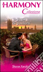 Vento di passioni: Harmony Collezione. E-book. Formato EPUB ebook