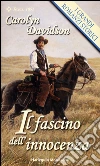 Il fascino dell'innocenza: I Grandi Romanzi Storici. E-book. Formato EPUB ebook di Carolyn Davidson