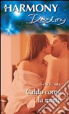 Caldo come la notte: Harmony Destiny. E-book. Formato EPUB ebook