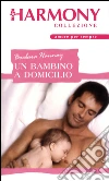 Un bambino a domicilio: Harmony Collezione. E-book. Formato EPUB ebook di Barbara Hannay