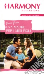 Una madre per i miei figli: Harmony Collezione. E-book. Formato EPUB ebook