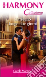 Un sogno lungo due giorni: Harmony Collezione. E-book. Formato EPUB ebook