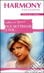 Due settimane e poi...: Harmony Collezione. E-book. Formato EPUB