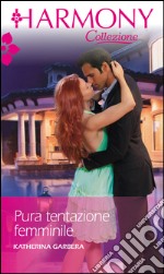 Pura tentazione femminile: Harmony Collezione. E-book. Formato EPUB ebook