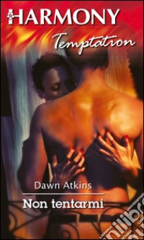 Non tentarmi. E-book. Formato EPUB ebook di Dawn Atkins