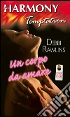 Un corpo da amare. E-book. Formato EPUB ebook di Debbi Rawlins
