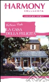 La casa della felicità. E-book. Formato EPUB ebook di Victoria Pade