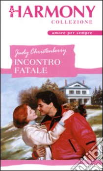 Incontro fatale: Harmony Collezione. E-book. Formato EPUB ebook di Judy Christenberry