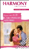 Il mio principe azzurro. E-book. Formato EPUB ebook di Karen Van Der Zee