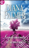 Sentimento d'amore. E-book. Formato EPUB ebook di Diana Palmer