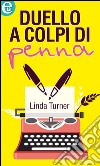 Duello a colpi di penna (eLit): eLit. E-book. Formato EPUB ebook di Linda Turner