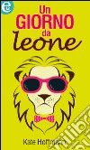 Un giorno da leone: eLit. E-book. Formato EPUB ebook