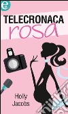 Telecronaca rosa. E-book. Formato EPUB ebook di Holly Jacobs